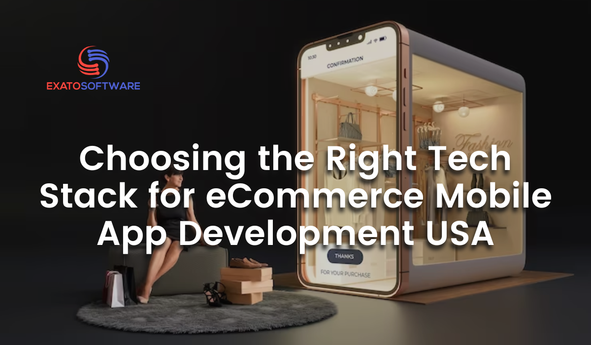 Choosing the Right Tech Stack for eCommerce Mobile App Development USA