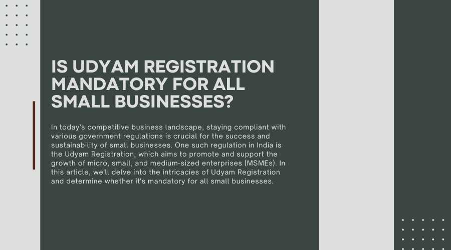 Is Udyam Registration Mandatory for All Small Businesses